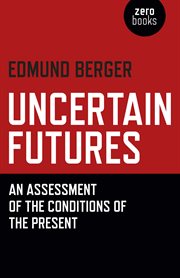 Uncertain Futures : an Assessment of the Conditions of the Present cover image