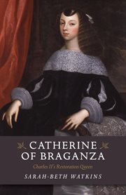 Catherine of Braganza : Charles II's Restoration queen cover image