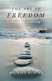 The art of Freedom : a guide to awakening cover image