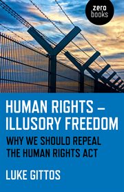 Human rights - illusory freedom. Why We Should Repeal the Human Rights Act cover image