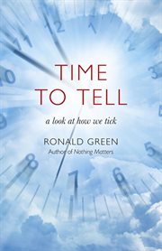 Time To Tell : a look at how we tick cover image