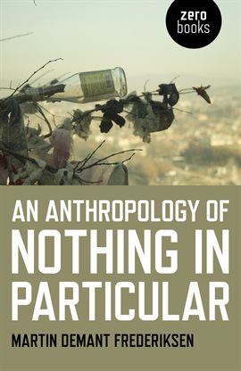 Cover image for An Anthropology of Nothing in Particular