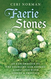Faerie stones : an exploration of the folklore and faeries associated with stones & crystals cover image