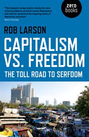 CAPITALISM VS. FREEDOM : the toll road to serfdom cover image