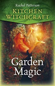 Kitchen witchcraft. Garden Magic cover image