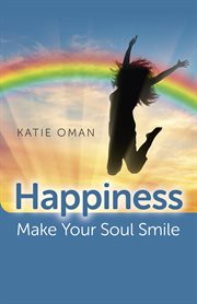 Happiness : make your soul smile cover image