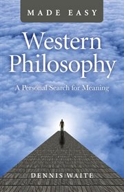Western philosophy made easy : a personal search for meaning cover image