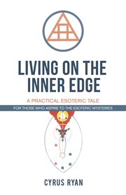 Living on the inner edge : a practical esoteric tale. Book one cover image