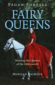 Fairy queens : meeting queens of the Otherworld cover image
