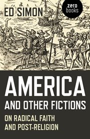 America and other fictions. On Radical Faith and Post-Religion cover image