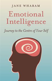 Emotional intelligence. Journey to the Centre of Your Self cover image