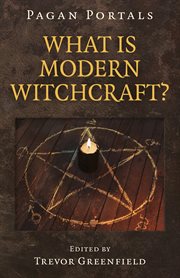 What is modern witchcraft?. Contemporary Developments in the Ancient Craft cover image