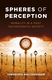 Spheres of Perception : Morality in a Post Technocratic Society cover image