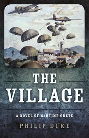 The village : a novel of wartime Crete cover image