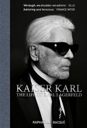 Kaiser karl. The Life of Karl Lagerfeld cover image