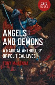 Angels and demons: a radical anthology of political lives. A Marxist Analysis of Key Political and Historical Figures cover image