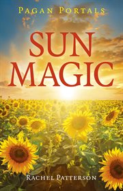 Sun magic : how to live in harmony with the solar year cover image