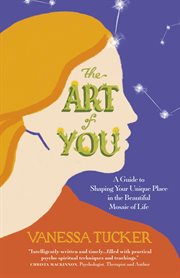 The art of you : a guide to shaping your unique place in the beautiful mosaic of life cover image