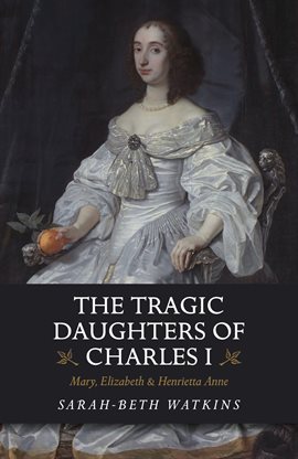 Cover image for The Tragic Daughters of Charles I