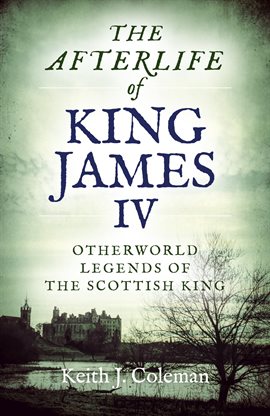 Cover image for The Afterlife of King James IV
