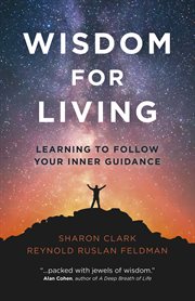 Wisdom for living. Learning to Follow Your Inner Guidance cover image