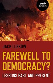 Farewell to democracy : lessons past and present cover image
