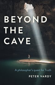 Beyond the cave : a philosopher's quest for truth cover image
