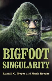 Bigfoot Singularity : a novel cover image