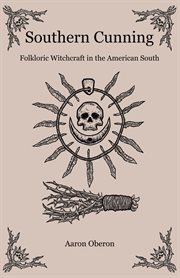 Southern cunning. Folkloric Witchcraft In The American South cover image