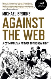 Against the Web : a Cosmopolitan Answer to the New Right cover image