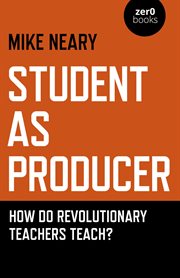 Student as producer. How Do Revolutionary Teachers Teach? cover image