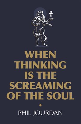 Cover image for When Thinking is the Screaming of the Soul
