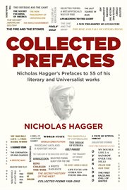 Collected prefaces. Nicholas Hagger's Prefaces to 55 of His Literary and Universalist Works cover image