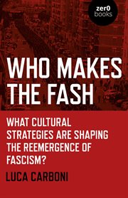 Who makes the fash. What Cultural Strategies are Shaping the Reemergence of Fascism? cover image
