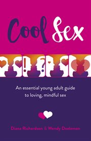 Cool sex. An Essential Young Adult Guide to Loving, Mindful Sex cover image