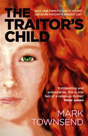 Traitor's child : will one family's guilty secret lay bare history's biggest lie? cover image