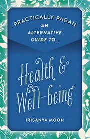 Practically pagan - an alternative guide to health & well-being cover image