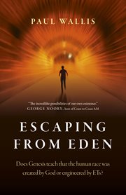 Escaping from Eden : does Genesis teach that the human race was created by God or engineered by ETs? cover image