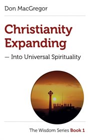 Christianity expanding. Into Universal Spirituality cover image