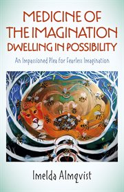 Medicine of the imagination : dwelling in possibility cover image