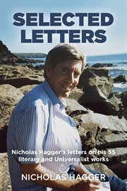 SELECTED LETTERS : nicholas hagger's letters on his 55 literary and universalist works cover image