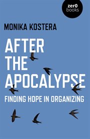 After the apocalypse : finding hope in organizing cover image