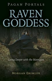Pagan portals - raven goddess. Going Deeper with the Morrigan cover image