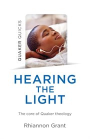 Hearing the light : the core of Quaker theology cover image