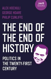 The end of the end of history : politics in the twenty-first century cover image