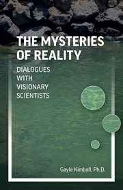 The mysteries of reality. Dialogues with Visionary Scientists cover image