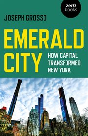 Emerald city. How Capital Transformed New York cover image