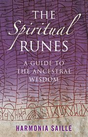 The spiritual runes : a guide to the ancestral wisdom cover image
