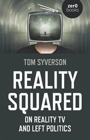 Reality squared : on reality TV and Left politics cover image