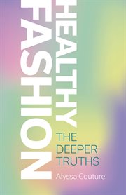 Healthy fashion : the deeper truths cover image